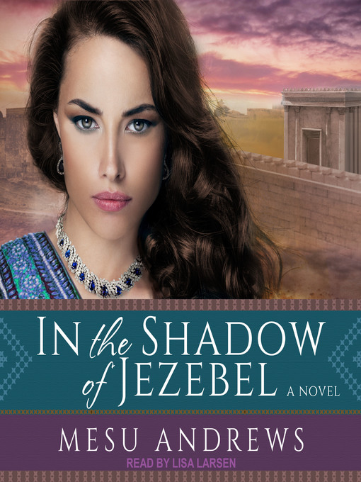 Title details for In the Shadow of Jezebel by Mesu Andrews - Available